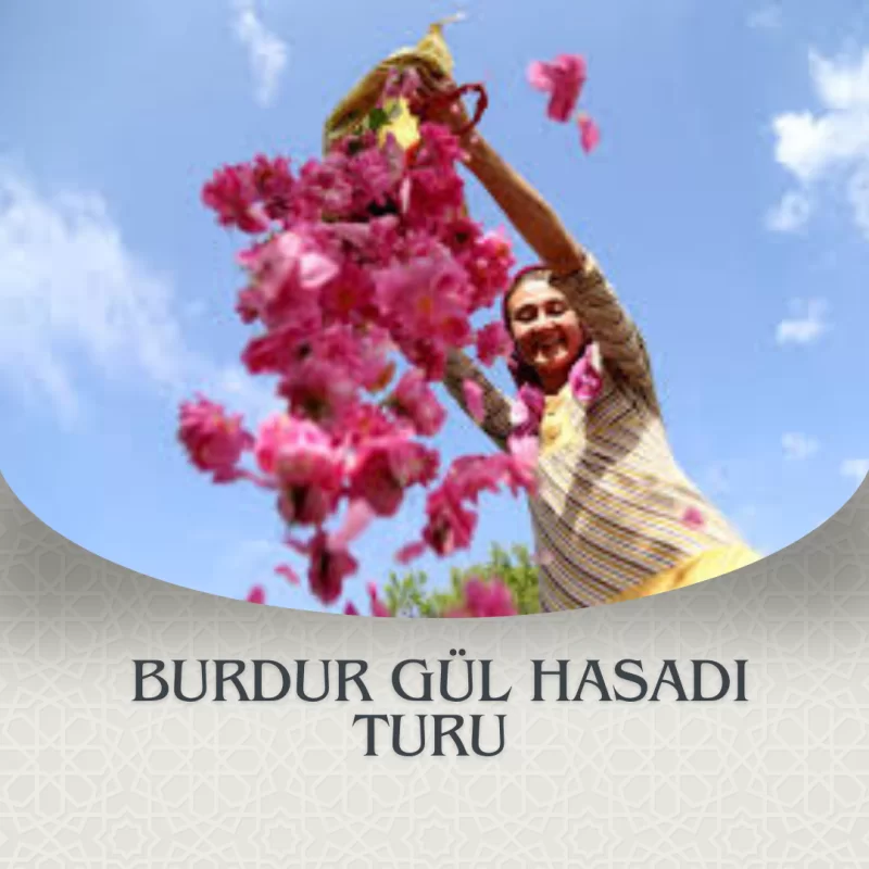 BURDUR GÜL HASADI TURU