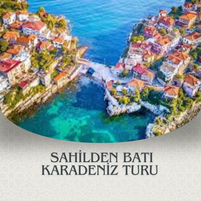 SAHİLDEN BATI KARADENİZ 5 GECE 6 GÜN