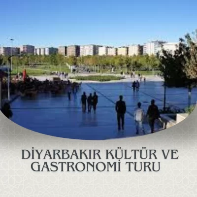 DİYARBAKIR KÜLTÜR VE GASTRONOMİ TURU