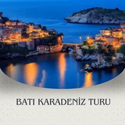 UÇAKLI BATI KARADENİZ TURU 4 GECE 5 GÜN