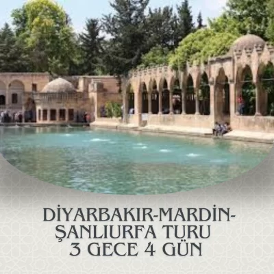 DİYARBAKIR-MARDİN-ŞANLIURFA 3 Gece 4 Gün