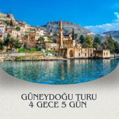 GÜNEYDOĞU ANADOLU TURU 4 GECE 5 GÜN