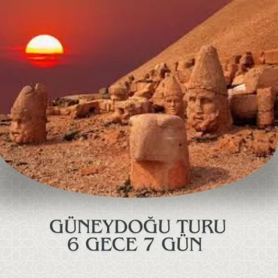 GÜNEYDOĞU ANADOLU TURU 6 GECE 7 GÜN