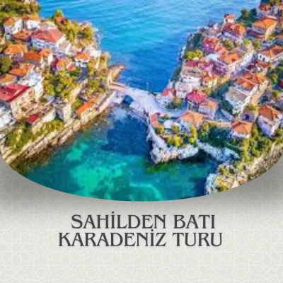 SAHİLDEN BATI KARADENİZ 4 GECE 5 GÜN