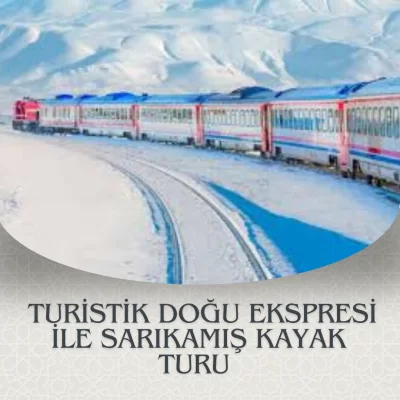 TURİSTİK DOĞU EKSPRESİ İLE SARIKAMIŞ KAYAK TURU