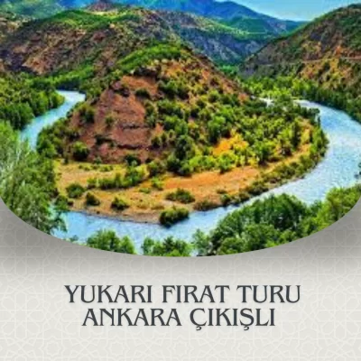 YUKARI FIRAT TURU ANKARA ÇIKIŞLI